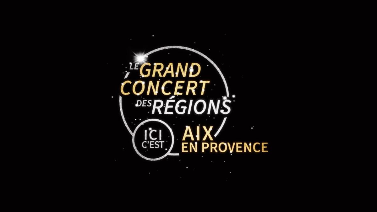 "Le grand concert des régions à Aix en provence" le 17 mai sur France 3